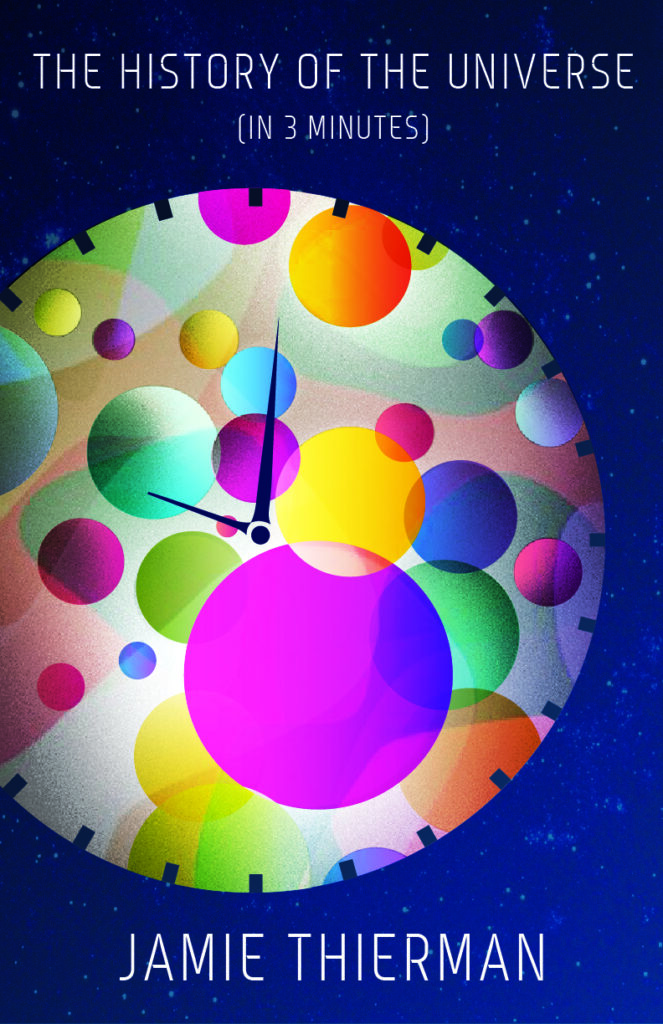The History of the Universe (in 3 minutes) Jamie Thierman